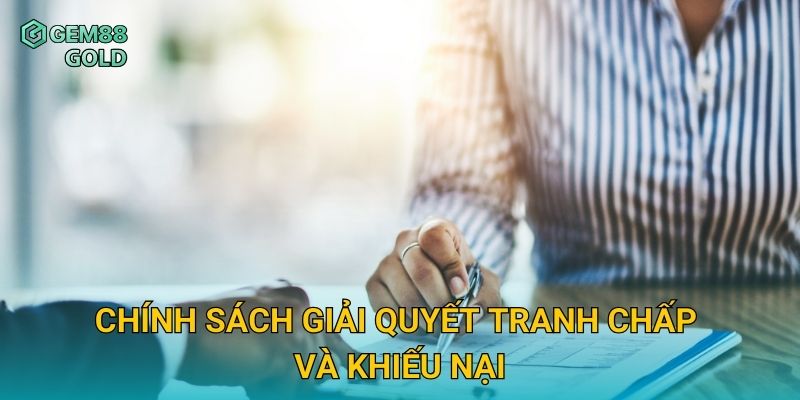 Điều Khoản Sử Dụng Gem88 Và Quy Định Tham Gia An Toàn 2 Chính sách giải quyết tranh chấp và khiếu nại