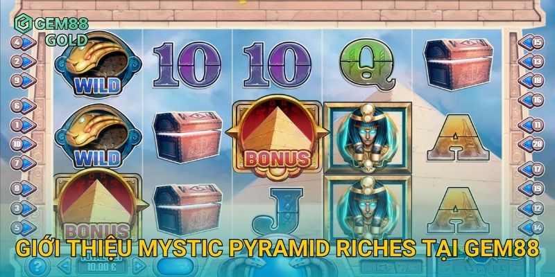 Mystic Pyramid Riches Và Hành Trình Săn Kho Báu Kim Tự Tháp 2 Giới thiệu Mystic Pyramid Riches tại Gem88