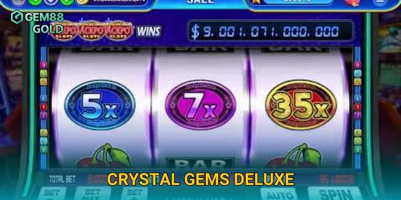 Crystal Gems Deluxe Và Bí Quyết Săn Kho Báu Đá Quý Đỉnh Cao 22 Crystal Gems Deluxe Gem88 Và Bí Quyết Săn Kho Báu Đá Quý Đỉnh Cao