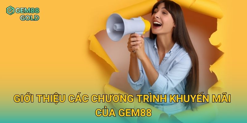 Khuyến Mãi Gem88 Độc Quyền Và Cơ Hội Nhận Thưởng Hấp Dẫn 1 Giới thiệu các chương trình khuyến mãi của Gem88