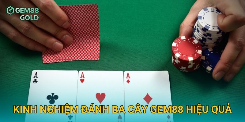 Kinh nghiệm đánh Ba Cây Gem88 hiệu quả