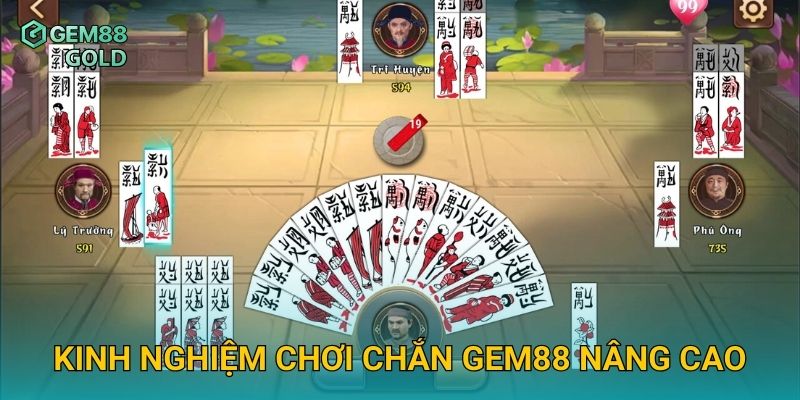 Chắn Gem88 Và Hướng Dẫn Đánh Bài Dành Cho Người Mới Bắt Đầu 3 Kinh nghiệm chơi Chắn Gem88 nâng cao