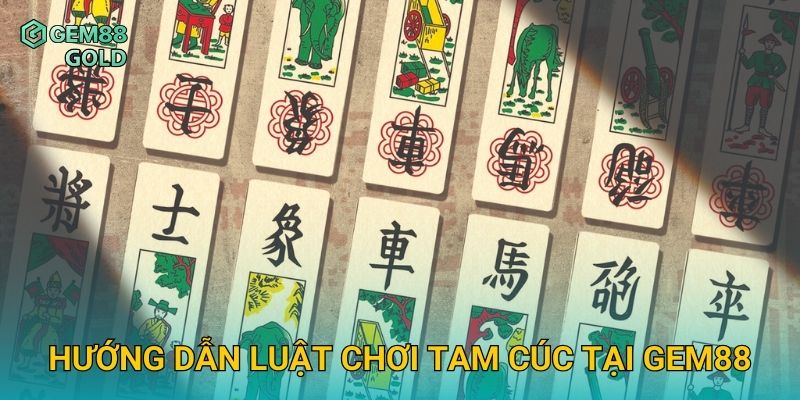 Tam Cúc Gem88 Và Kinh Nghiệm Đánh Bài Thắng Lớn Dành Cho Bạn 2 Hướng dẫn luật chơi Tam Cúc tại Gem88