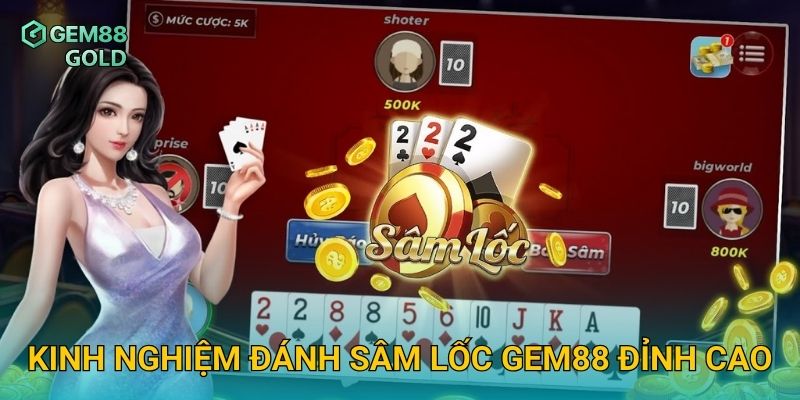 Sâm Lốc Gem88 Và Chiến Thuật Đánh Bài Thông Minh Hiệu Quả 3 Kinh nghiệm đánh Sâm Lốc Gem88 đỉnh cao