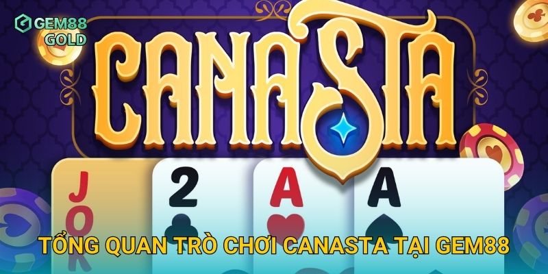 Tổng quan trò chơi Canasta tại Gem88