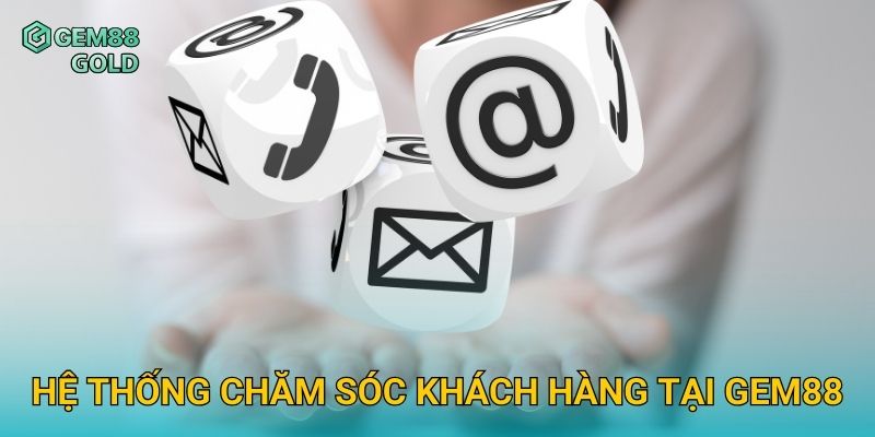 Liên Hệ Gem88 Nhanh Chóng Và Hỗ Trợ Khách Hàng 24/7 2 Hệ thống chăm sóc khách hàng tại Gem88