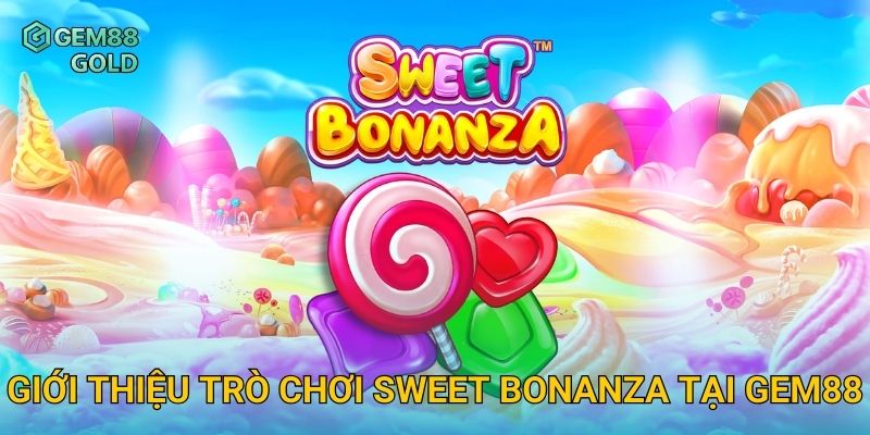 Sweet Bonanza Gem88 Và Chiến Thuật Quay Slot Nổ Hũ Hiệu Quả 2 Giới thiệu trò chơi Sweet Bonanza tại Gem88